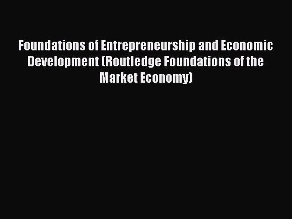 Read Foundations of Entrepreneurship and Economic Development (Routledge Foundations of the