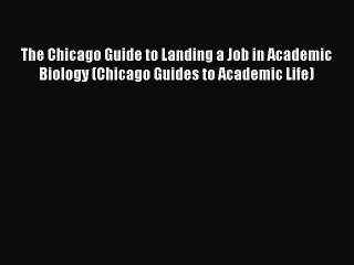 [PDF] The Chicago Guide to Landing a Job in Academic Biology (Chicago Guides to Academic Life)