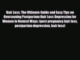 Read ‪Hair Loss: The Ultimate Guide and Easy Tips on Overcoming Postpartum Hair Loss Depression