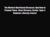 Read The Modern Nutritional Diseases: And How to Prevent Them : Heart Disease Stroke Type-2