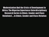 Read Modernization And the Crisis of Development in Africa: The Nigerian Experience (Interdisciplinary