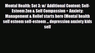 Read ‪Mental Health: Set 3: w/ Additional Content: Self-Esteem Zen & Self Compassion + Anxiety: