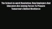 [PDF] The School-to-work Revolution: How Employers And Educators Are Joining Forces To Prepare