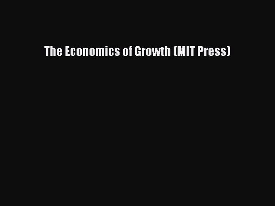 Read The Economics of Growth (MIT Press) Ebook Free
