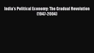 Download India's Political Economy: The Gradual Revolution (1947-2004) PDF Online