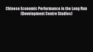 Read Chinese Economic Performance in the Long Run (Development Centre Studies) Ebook Free