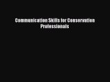 [PDF] Communication Skills for Conservation Professionals [Download] Full Ebook