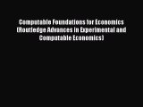 Read Computable Foundations for Economics (Routledge Advances in Experimental and Computable