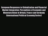 Read European Responses to Globalization and Financial Market Integration: Perceptions of Economic
