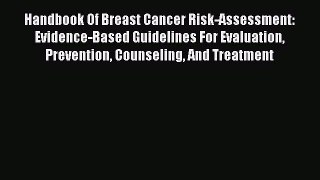 Read Handbook Of Breast Cancer Risk-Assessment:  Evidence-Based Guidelines For Evaluation Prevention