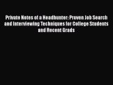 [PDF] Private Notes of a Headhunter: Proven Job Search and Interviewing Techniques for College