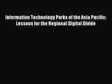 Read Information Technology Parks of the Asia Pacific: Lessons for the Regional Digital Divide