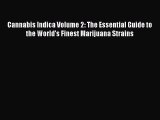 Read Cannabis Indica Volume 2: The Essential Guide to the World's Finest Marijuana Strains