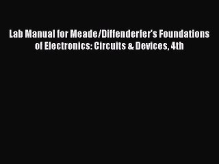 [PDF] Lab Manual for Meade/Diffenderfer's Foundations of Electronics: Circuits & Devices 4th