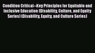 [PDF] Condition Critical--Key Principles for Equitable and Inclusive Education (Disability