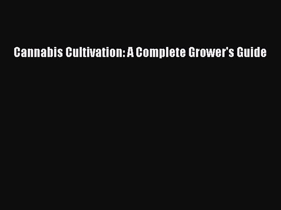 Read Cannabis Cultivation: A Complete Grower's Guide Ebook Free