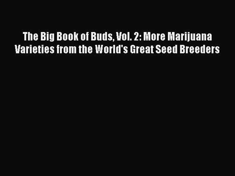 Read The Big Book of Buds Vol. 2: More Marijuana Varieties from the World's Great Seed Breeders