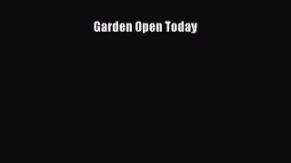 Read Garden Open Today Ebook Free