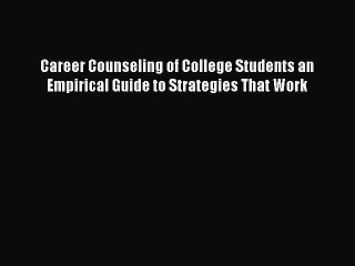 [PDF] Career Counseling of College Students an Empirical Guide to Strategies That Work [Download]