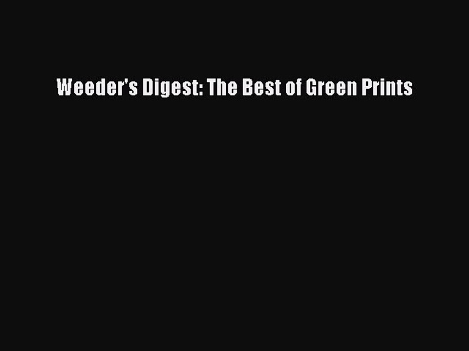 Read Weeder's Digest: The Best of Green Prints Ebook Free