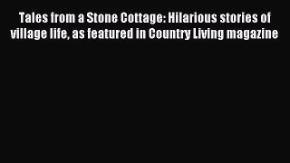 Download Tales from a Stone Cottage: Hilarious stories of village life as featured in Country