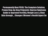 [PDF] Permanently Beat PCOS: The Complete Solution Proven Step-by-Step Polycystic Ovarian Syndrome
