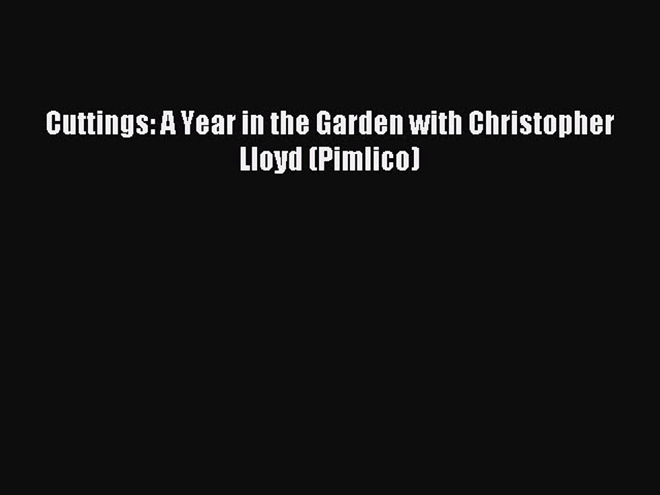 Read Cuttings: A Year in the Garden with Christopher Lloyd (Pimlico) Ebook Free