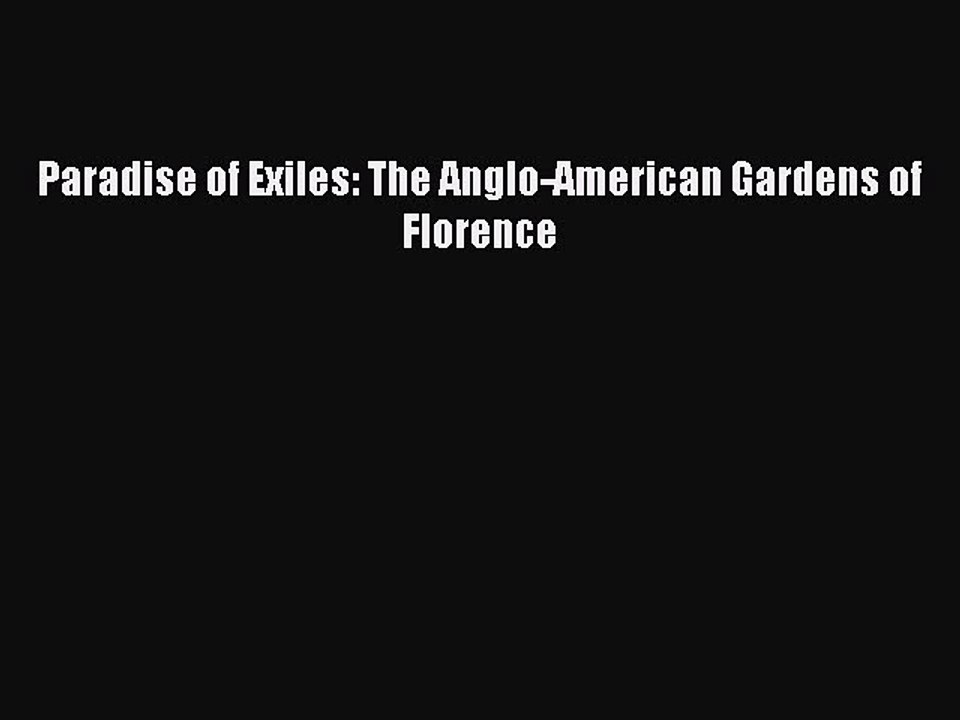 Read Paradise of Exiles: The Anglo-American Gardens of Florence Ebook Free