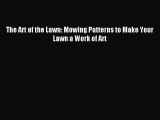 Download The Art of the Lawn: Mowing Patterns to Make Your Lawn a Work of Art PDF Free