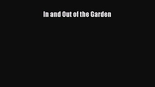 Read In and Out of the Garden Ebook Free