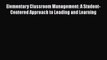 [PDF] Elementary Classroom Management: A Student-Centered Approach to Leading and Learning