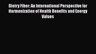 Read Dietry Fiber: An International Perspective for Harmonization of Health Benefits and Energy