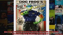 Read  Doc Frogs Physical Training Manual Navy SEAL PT for Kids Froglogic Field Manuals for  Full EBook
