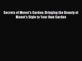 Read Secrets of Monet's Garden: Bringing the Beauty of Monet's Style to Your Own Garden Ebook