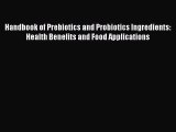 Read Handbook of Prebiotics and Probiotics Ingredients: Health Benefits and Food Applications