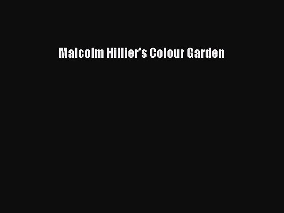 Download Malcolm Hillier's Colour Garden PDF Free
