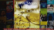 Read  Easy Steps to Improve Your Child Athlete A Parents Guide  Full EBook