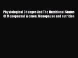 [PDF] Physiological Changes And The Nutritional Status Of Menopausal Women: Menopause and nutrition