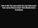 PDF How To Win The Lottery With The Law Of Attraction: Four Lottery Winners Share Their Manifestation