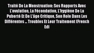 [PDF] Traité De La Menstruation: Ses Rapports Avec L'ovulation La Fécondation L'hygiène De