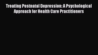 [PDF] Treating Postnatal Depression: A Psychological Approach for Health Care Practitioners