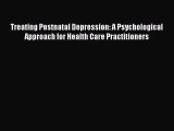 [PDF] Treating Postnatal Depression: A Psychological Approach for Health Care Practitioners