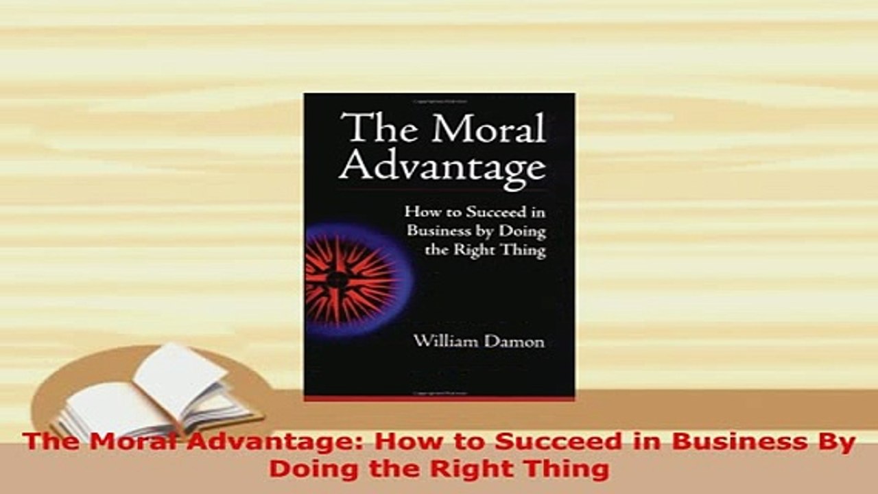 PDF  The Moral Advantage How to Succeed in Business By Doing the Right Thing PDF Full Ebook