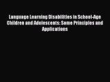 Read Language Learning Disabilities in School-Age Children and Adolescents: Some Principles