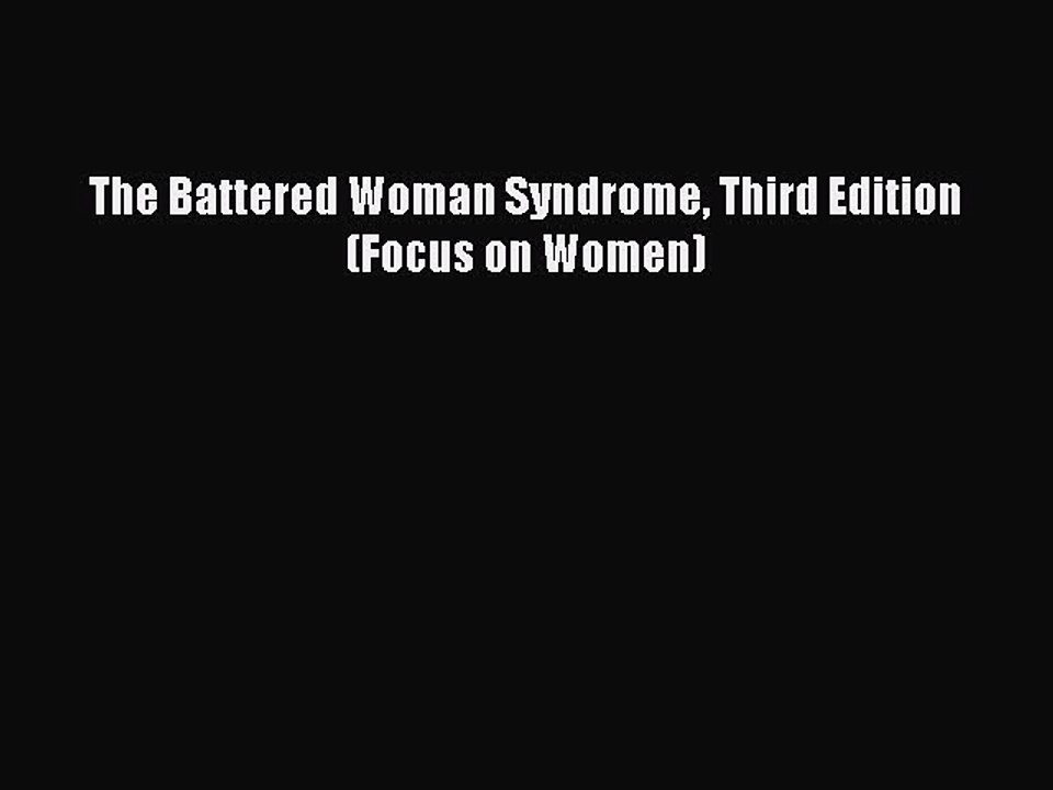 Read The Battered Woman Syndrome Third Edition (Focus on Women) Ebook Free