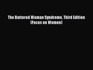 Read The Battered Woman Syndrome Third Edition (Focus on Women) Ebook Free