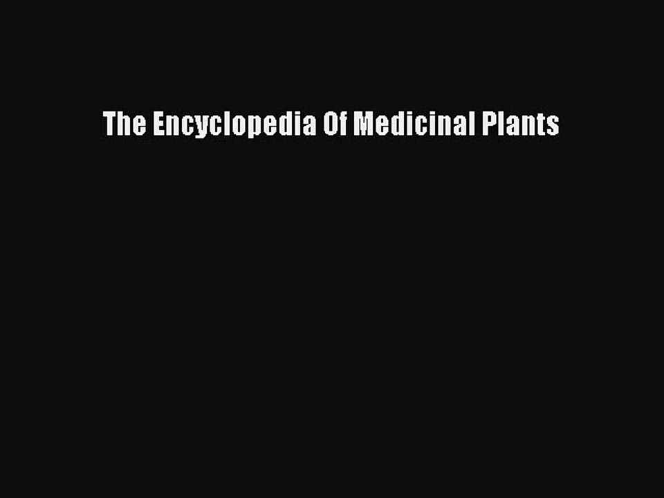 Read The Encyclopedia Of Medicinal Plants Ebook Free