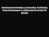 Read Intentional Interviewing & Counseling- Facilitating Client Development in a Multicultural
