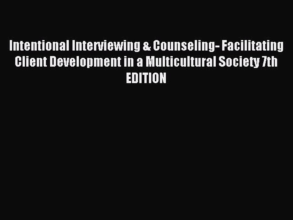 Read Intentional Interviewing & Counseling- Facilitating Client Development in a Multicultural