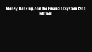 Read Money Banking and the Financial System (2nd Edition) Ebook Free